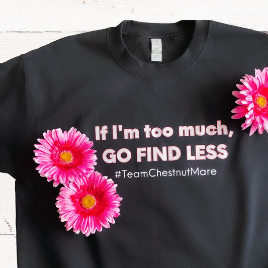 Laced Reins Eq: If I'm Too Much, Go Find Less - Black